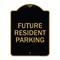 Signmission Reserved Parking Sign Future Resident Parking, Black & Gold Aluminum Sign, 18" x 24", BG-1824-23049 A-DES-BG-1824-23049 - alternate 1